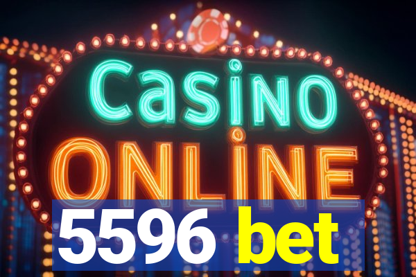 5596 bet